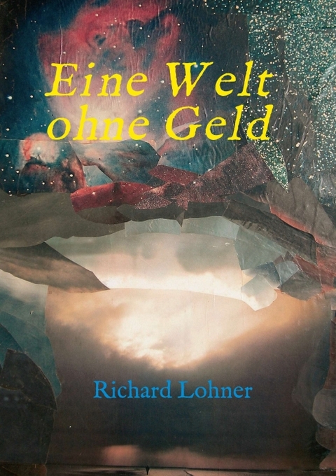 Eine Welt ohne Geld - Richard Lohner
