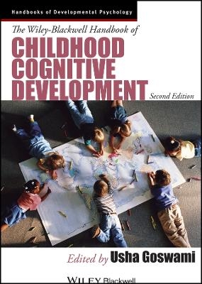 The Wiley-Blackwell Handbook of Childhood Cognitive Development