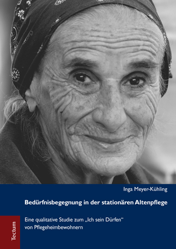 Bed&uuml;rfnisbegegnung in der station&auml;ren Altenpflege - Inga Meyer-K&uuml;hling