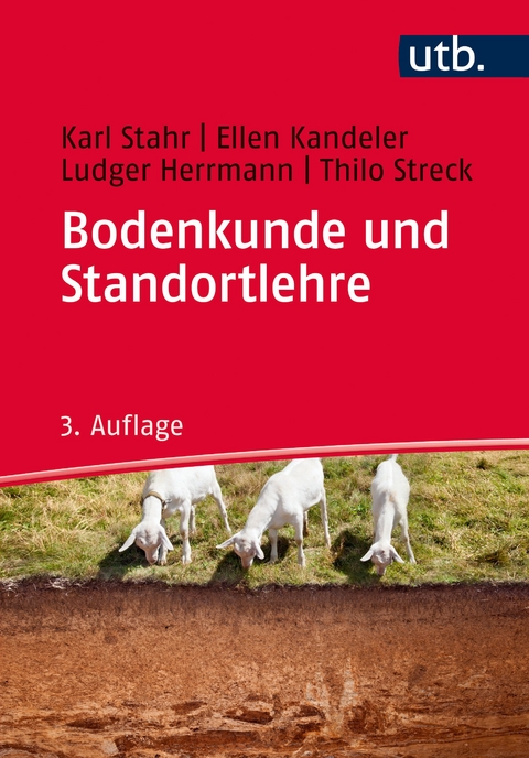 Bodenkunde und Standortlehre - Karl Stahr, Ellen Kandeler, Ludger Herrmann, Thilo Streck