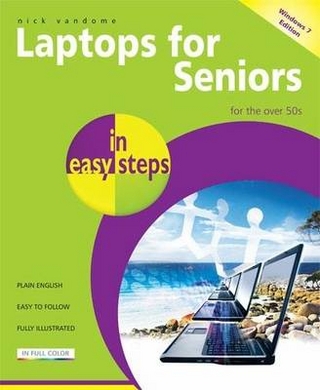 Laptops for Seniors in Easy Steps Windows 7 Edition