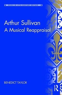 Arthur Sullivan -  Benedict Taylor