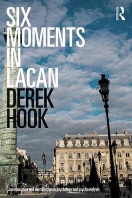 Six Moments in Lacan -  Derek Hook