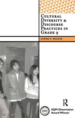 Cultural Diversity and Discourse Practices in Grade Nine -  Lynne V Wiltse