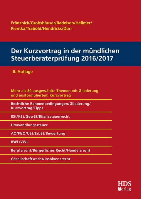 Der Kurzvortrag in der m&uuml;ndlichen Steuerberaterpr&uuml;fung 2016/2017 - Thomas Fr&auml;nznick, Uwe Grobsh&auml;user, Rolf-R&uuml;diger Radeisen, Klaus Pientka, J&ouml;rg W. Hellmer, Ralf Trabold, Lukas Hendricks, Christiane D&uuml;rr