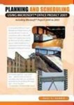 Planning and Scheduling Using Microsoft Office Project 2007