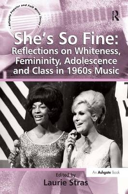 She's So Fine: Reflections on Whiteness, Femininity, Adolescence and Class in 1960s Music - 