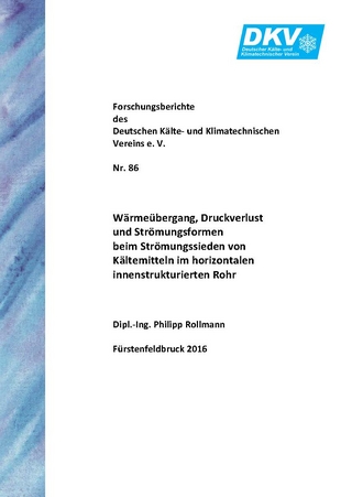 Wärmeübergang, Druckverlust und Strömungsformen beim Strömungssieden von Kältemitteln im horizontalen innenstrukturierten Rohr