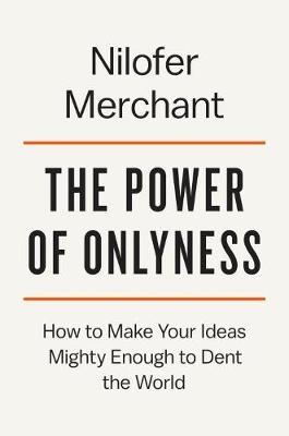 Power of Onlyness -  Nilofer Merchant