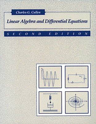 Linear Algebra and Differential Equations - Charles G. Cullen