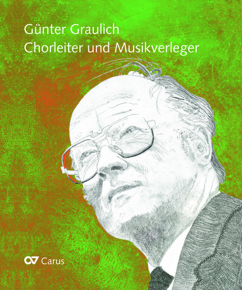 G&uuml;nter Graulich. Chorleiter und Musikverleger - 