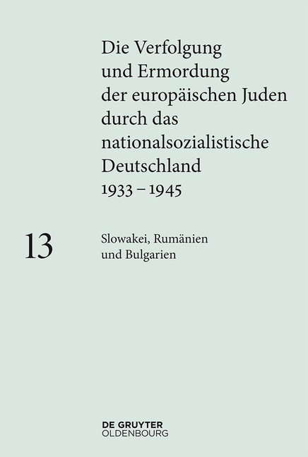 Die Verfolgung und Ermordung der europ&auml;ischen Juden durch das nationalsozialistische... / Slowakei, Rum&auml;nien, Bulgarien