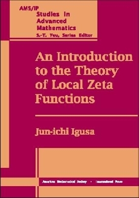 An Introduction to the Theory of Local Zeta Functions - Jun-ichi Igusa