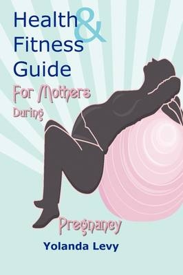 Health & Fitness Guide for Mothers During Pregnancy