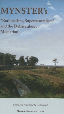 Mynster's "Rationalism, Supernaturalism" and the Debate about Mediation - 