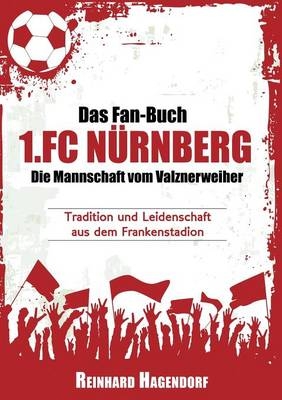Das Fan-Buch 1.FC Nürnberg - Die Mannschaft vom Valznerweiher