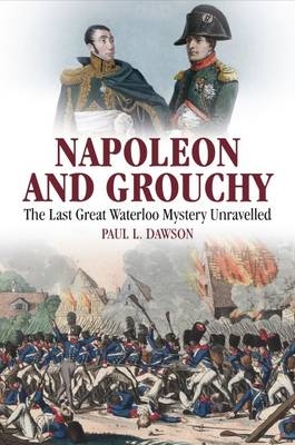 Napoleon and Grouchy -  Paul L. Dawson