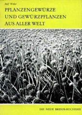 Pflanzengewürze und Gewürzpflanzen aus aller Welt