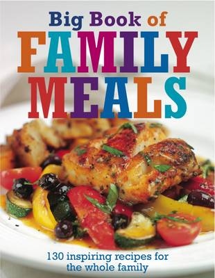 Big Book of Family Meals - Pippa Cuthbert, Lindsay Cameron Wilson, Peter Howard, Julie Biuso