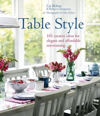 Table Style - Liz Belton, Rebecca Tanqueray