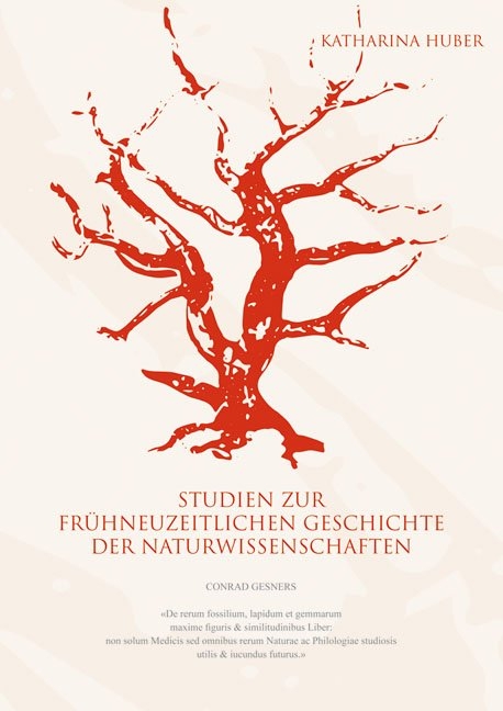 Studien zur fr&uuml;hneuzeitlichen Geschichte der Naturwissenschaften - Katharina Huber