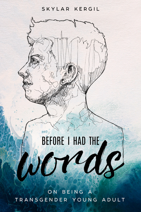 Before I Had the Words -  Skylar Kergil