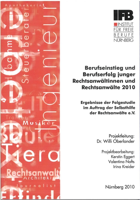 Berufseinstieg und Berufserfolg junger Rechtsanw&auml;ltinnen und Rechtsanw&auml;lte 2010 - Kerstin Eggert, Irina Kreider, Valentina Nafts, Willi Oberlander