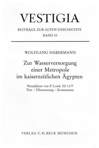 Vestigia / Zur Wasserversorgung einer Metropole im kaiserzeitlichen Ägypten.