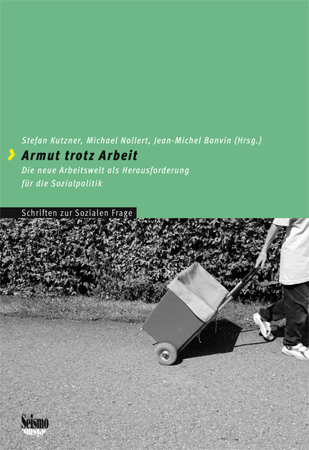 Armut trotz Arbeit - Monica Budowski, Pascale Gazareth, Katia Iglesias, Klaus Kr&auml;mer, Rolf K&uuml;ttel, Stefan Kutzner, Sascha Liebermann, Thomas Loer, Ueli M&auml;der, Christoph M&auml;der, Maurizia Masia, Eva Nadai, Michael Nollert, Daniel Pakoci, Marc H Soulet, Malika Wyss