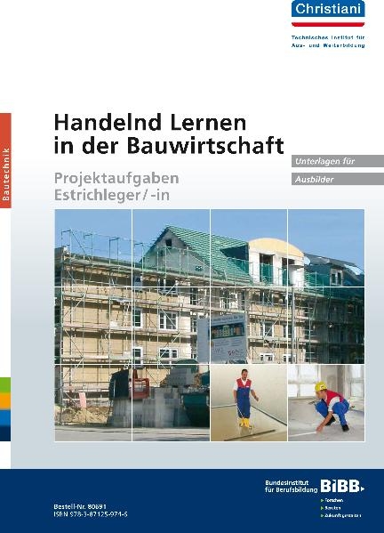 Handelnd Lernen in der Bauwirtschaft - Projektaufgaben Estrichleger/-in - Manfred Fischedick, Ernst Uhe