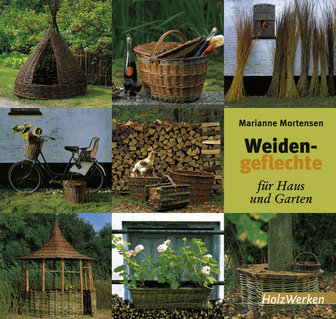 Weidengeflechte f&uuml;r Haus und Garten - Marianne Mortensen