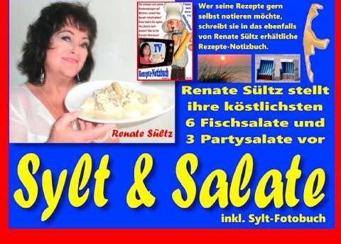 Sylt & Salate - Renate Sültz stellt ihre köstlichsten Fisch- und Partysalate vor - inkl. Sylt-Bildband - Renate Sültz