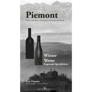 Piemont - Winzer, Weine und regionale Spezialitäten