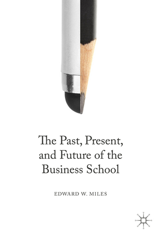 The Past, Present, and Future of the Business School