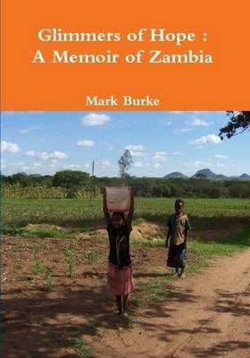 Glimmers of Hope : A Memoir of Zambia