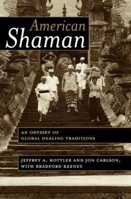 American Shaman - Jeffrey A. Kottler, Jon Carlson, Bradford Keeney