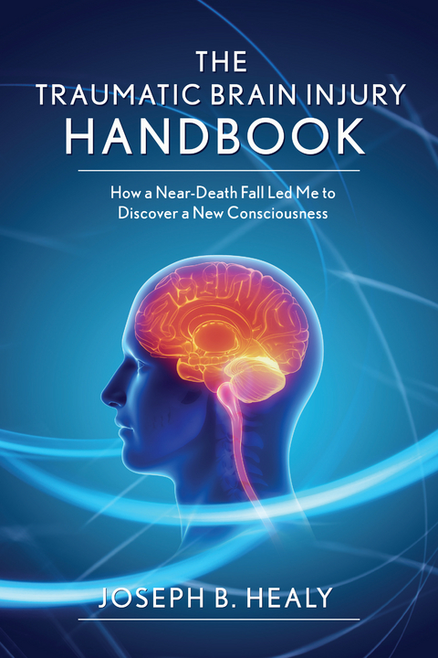 Traumatic Brain Injury Handbook -  Joseph B. Healy