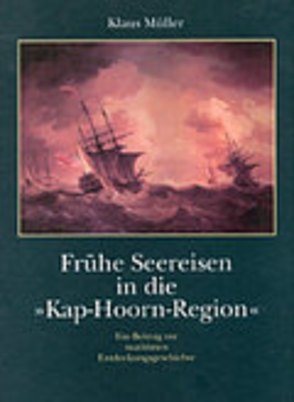 Fr&uuml;he Seereisen in die "Kap-Hoorn-Region" - Klaus M&uuml;ller