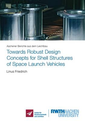 Towards Robust Design Concepts for Shell Structures of Space Launch Vehicles - Linus Friedrich