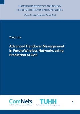 Advanced Handover Management in Future Wireless Networks using Prediction of QoS - Yunqi Luo