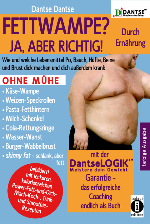 (farbig) FETTWAMPE? JA, ABER RICHTIG! Durch Ern&auml;hrung! - Dantse Dantse