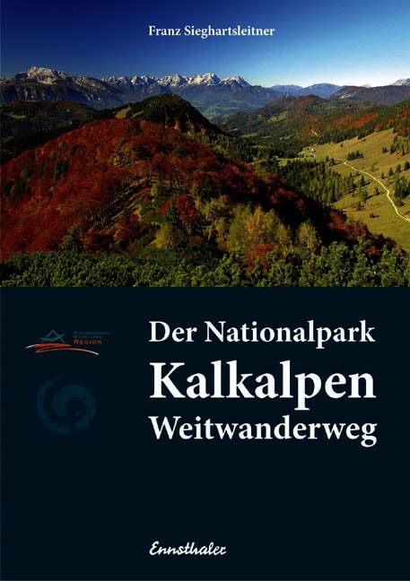 Der Nationalpark Kalkalpen Weitwanderweg - Franz Sieghartsleitner
