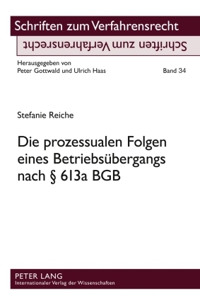 Die prozessualen Folgen eines Betriebsuebergangs nach &sect; 613a BGB - Stefanie Reiche