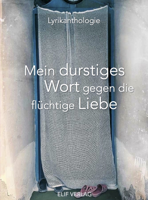 Mein durstiges Wort gegen die fl&uuml;chtige Liebe - 