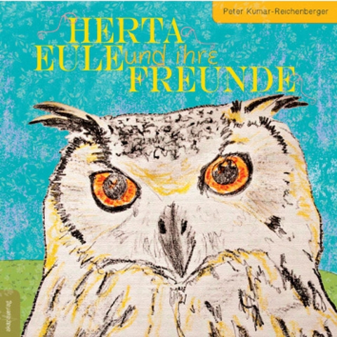 Herta Eule und ihre Freunde - Peter Kumar-Reichenberger