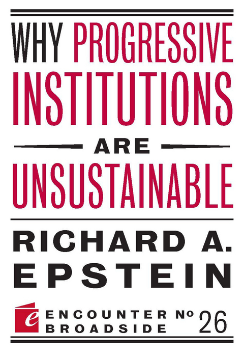 Why Progressive Institutions are Unsustainable - Richard A. Epstein