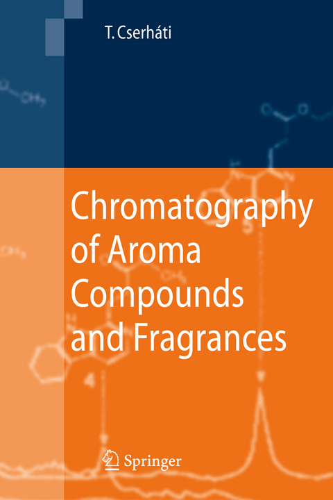 Chromatography of Aroma Compounds and Fragrances - Tibor Cserh&aacute;ti