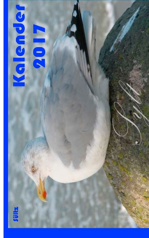 Sylt - Kalender 2017 - Uwe H. S&uuml;ltz, Renate S&uuml;ltz