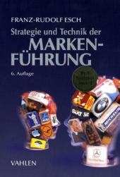 Strategie und Technik der Markenf&uuml;hrung - Franz-Rudolf Esch