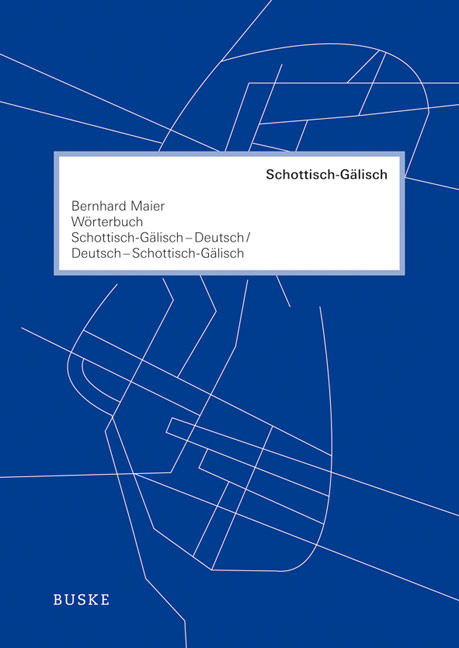 W&ouml;rterbuch Schottisch-G&auml;lisch&ndash;Deutsch und Deutsch&ndash;Schottisch-G&auml;lisch - Bernhard Maier